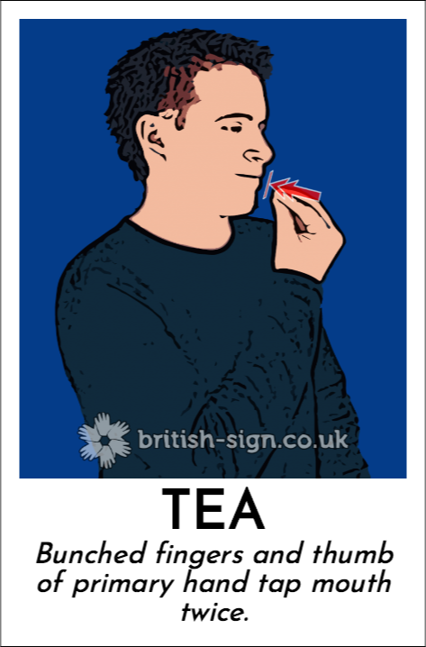 Tea: Bunched fingers and thumb of primary hand tap mouth twice.